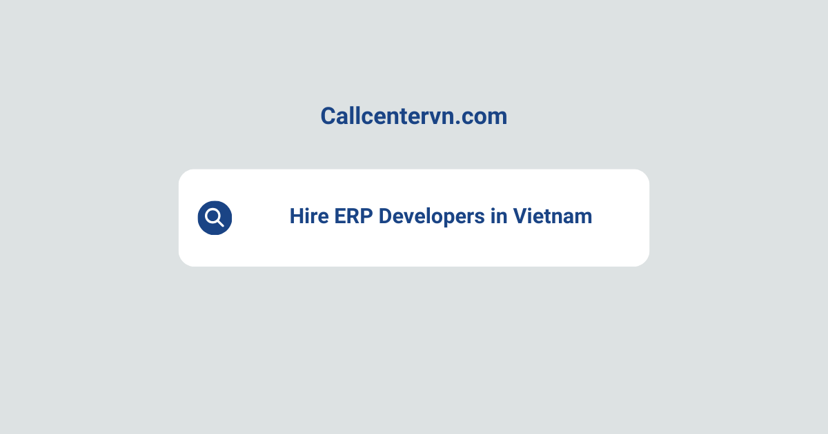 Hire ERP Developers in Vietnam | Save Up to 70% on Staffing Costs